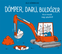 Dömper, daru, buldózer